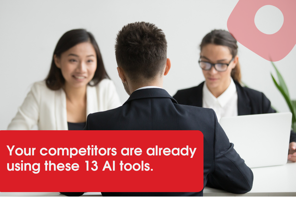 Your competitors are already using these 13 AI tools